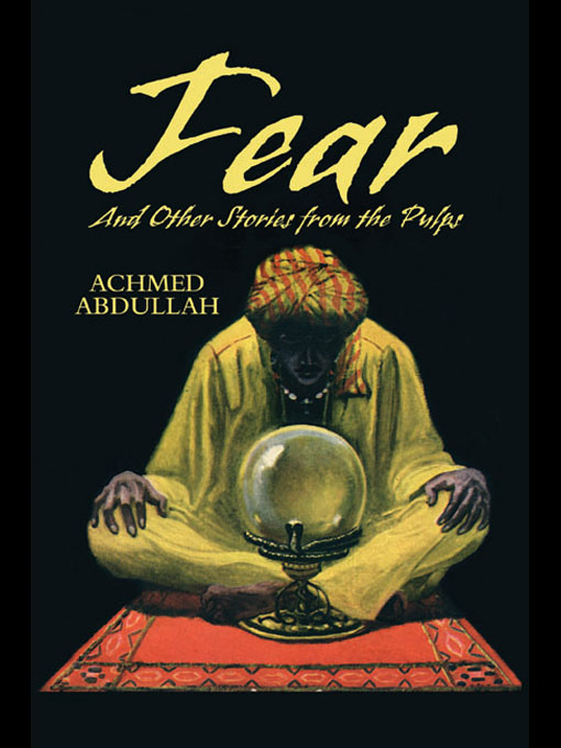 Title details for Fear and Other Stories from the Pulps by Achmed Abdullah - Available